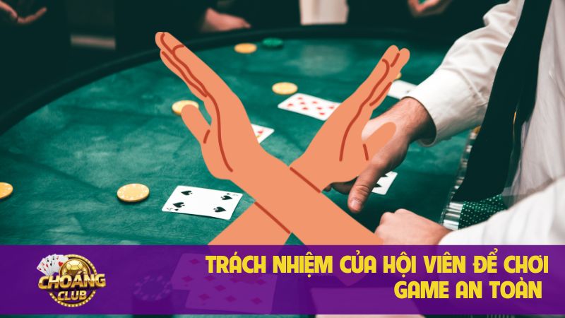 Chống nghiện cờ bạc: Trách nhiệm và giải pháp hiệu quả 2 Trách nhiệm của hội viên để chơi game an toàn