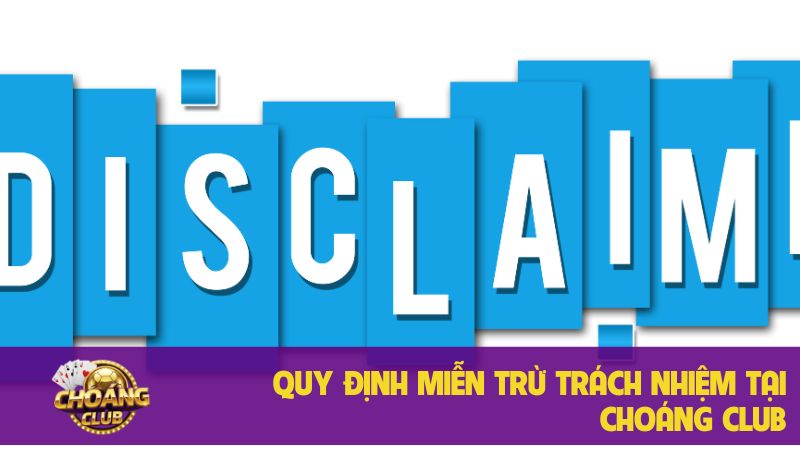 Miễn trừ trách nhiệm Choangclub: Vai trò trong cá cược 3 Choangclub đặt người chơi lên hàng đầu với chính sách rõ ràng
