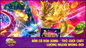 Bắn cá Rùa Xanh - Trò chơi chất lượng ngoài mong đợi