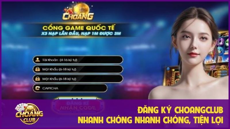 Hướng dẫn đăng ký Choangclub: Tham gia ngay, nhận thưởng lớn! 4 Đăng ký Choangclub dễ dàng, nhanh chóng trong 2 phút