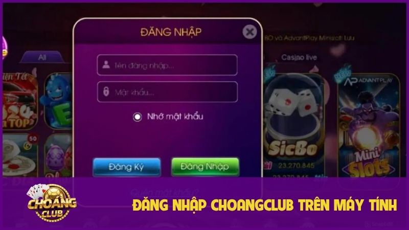 Hướng dẫn đăng nhập choangclub: Từ A-Z cực nhanh chóng và an toàn 2 Hướng dẫn đăng nhập Choangclub trên máy tính