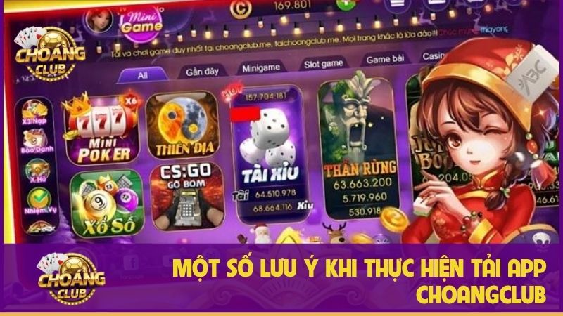 Tải App Choangclub: Chơi game mượt mà, an toàn mọi lúc mọi nơi! 3 Một số lưu ý khi thực hiện tải ứng dụng Choang Club người chơi cần biết