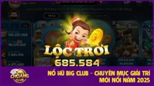 Nổ hũ Big Club - Chuyên mục giải trí mới nổi năm 2025