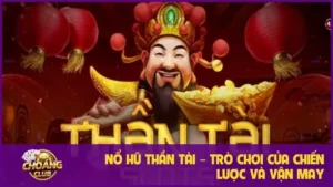 Nổ hũ Thần Tài – Trò chơi của chiến lược và vận may