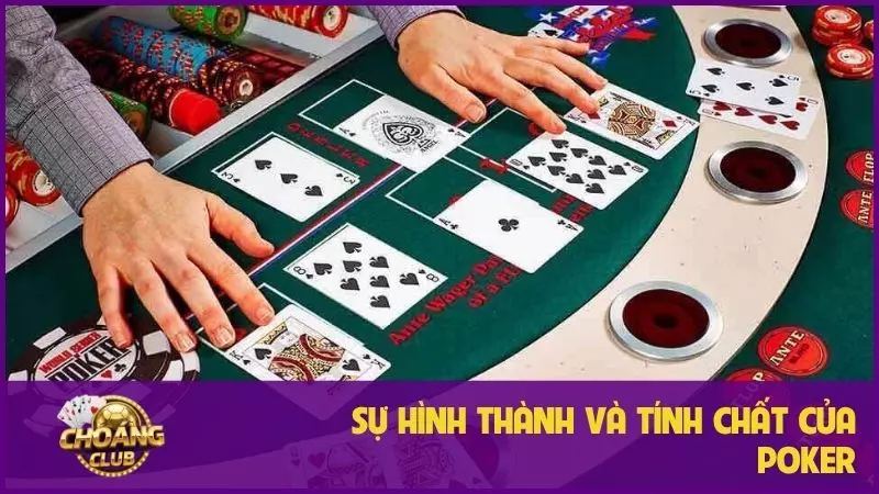 Chiến lược Poker Choangclub: Nghệ thuật đọc vị đối thủ 1 Sự hình thành và tính chất của Poker