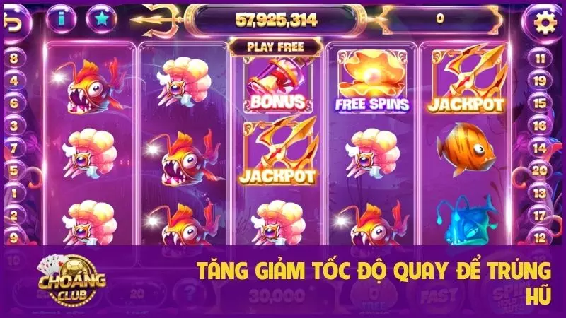 Quy tắc nổ hũ Choáng Club - Yếu tố cốt lõi để chiến thắng slot game 3 Tăng giảm tốc độ quay để trúng hũ